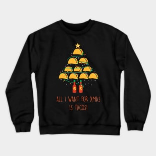 All I want for christmas is tacos Crewneck Sweatshirt